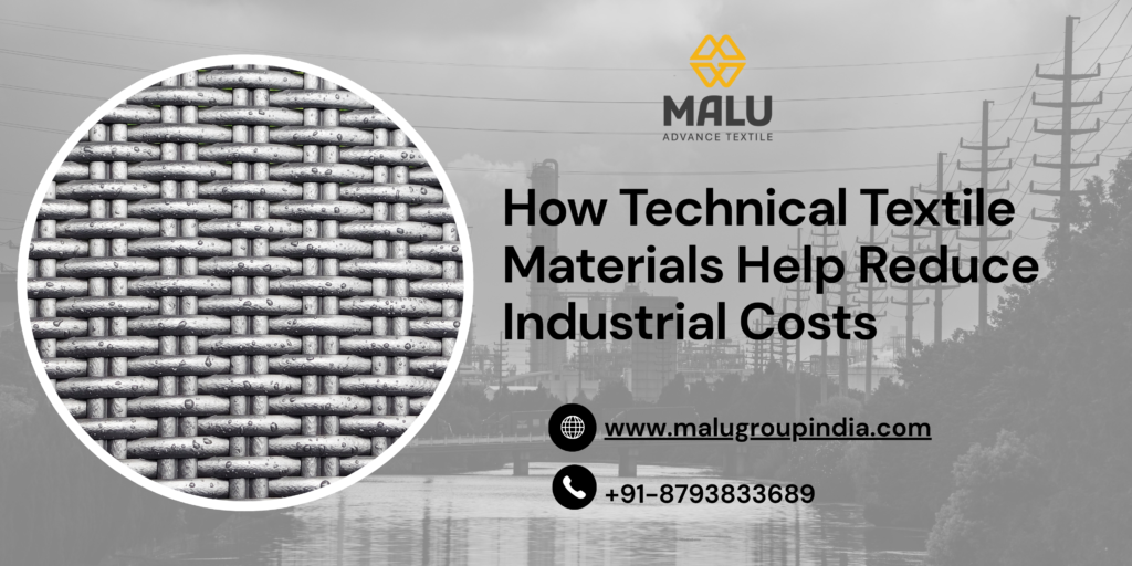 How Technical Textile Materials Help Reduce Industrial Costs